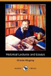 Historical Lectures and Essays - Charles Kingsley