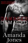 Damaged (Dark Thriller Contemporary Romance): Where Obsession Meets Devotion - Amanda Jones