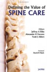 Defining the Value of Spine Care - Jeffrey A., M.D. Rihn, Alexander R., M.D., Ph.D. Vaccaro, Todd J. Albert, David B. Nash