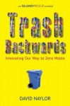 Trash Backwards: Innovating Our Way to Zero Waste - David Naylor