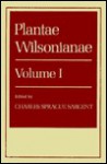 Plantae Wilsoniance: An Enumeration of the Woody Plants Collected in Western China for the Arnold Arboretum of Harvard University During th - E.H. Wilson