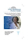 The New Lean Healthcare Pocket Guide - Tools for the Elimination of Waste in Hospitals, Clinics, and other Healthcare Facilities - Sue Kozlowski, Todd Sperl, Debra Hadfield, Shelagh Holmes, Mary Harper-Williams