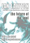 The Future of the Soul: 2012 and the Global Shift in Consciousness (Books of the Soul) - Ian Lawton, Janet Treloar, Hazel Newton, Tracey Robins