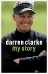 Darren Clarke Autobiography - Darren Clarke