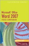 Microsoft Office Word 2007: Illustrated Introductory Video Companion - Jennifer Duffy