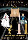 Turning The Templar Key - Part 1: The True Origin of Freemasonry - Robert Lomas