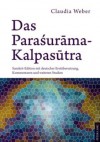 Das Parasurama-Kalpasutra: Sanskrit-Edition Mit Deutscher Erstuebersetzung, Kommentaren Und Weiteren Studien - Claudia Weber