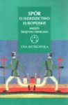 Spór o dziedzictwo europejskie : między świętym i świeckim - Ewa Bieńkowska