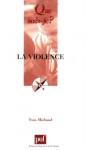 Violence - Yves Michaud, Que sais-je?