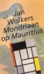 Mondriaan op Mauritius: essays - Jan Wolkers