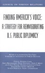 Finding America's Voice: A Strategy for Reinvigorating U.S. Public Diplomacy : Report of an Independent Task Force Sponsored by the Council on Foreign ... (Council on Foreign Relations Press)) - Sharon Herbstman