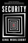 Security: A Novel - Gina Wohlsdorf