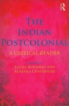 The Indian Postcolonial: A Critical Reader - Elleke Boehmer, Rosinka Chaudhuri