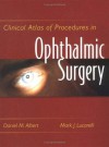 Clinical Atlas of Procedures in Ophthalmic Surgery - Daniel M. Albert