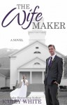 The Wife Maker - Karey White