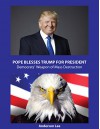 Pope Blesses Trump For President Democrats' Hidden Weapon of Mass Destruction Anderson Lee: Democrats' Hidden Weapon of Mass Destruction - Anderson Lee