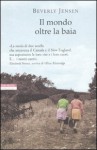 Il mondo oltre la baia - Beverly Jensen, Massimo Ortelio