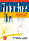 Gluten-Free Diet: A Comprehensive Resource Guide - Shelley Case, Brian Danchuk, Iona Glabus