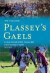 Plassey's Gaels: A History of the Gaa at Ncpe, Thomond, Nihe & the University of Limeri - John O'Callaghan