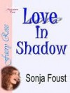 Love In Shadow - Sonja Foust