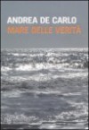 Mare delle verità - Andrea De Carlo