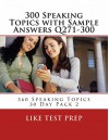 300 Speaking Topics with Sample Answers Q271-300 (360 Speaking Topics 30 Day Pack) - LIKE Test Prep