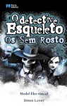 O Detective Esqueleto - Os Sem Rosto - Derek Landy