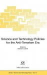 Science and Technology Policies for the Anti-Terrorism Era - NATO Advanced Research Workshop on Scien, Andrew D. James