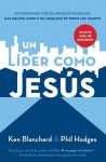 Un Lider Como Jesus: Lecciones del Mejor Modelo a Seguir del Liderazgo de Todos Los Tiempos - Kenneth H. Blanchard