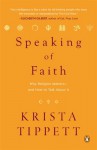 Speaking of Faith: Why Religion Matters--and How to Talk About It - Krista Tippett