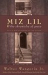 Miz Lil: And the Chronicles of Grace - Walter Wangerin Jr.