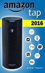 Amazon Tap: 2016 Amazon Tap Guide - Ryan Tracy, Mary Moss