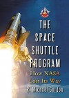 Space Shuttle Program: How NASA Lost Its Way - R. Michael Gordon