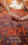 Crazy Comes in Threes - Elizabeth Barone