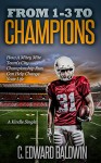 FROM 1-3 TO CHAMPIONS: How a Mitey Mite Team's City Championship Run Can Help Change Your Life (Living Life Well) - C. Edward Baldwin