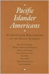 Pacific Islander Americans: An Annotated Bibliography in the Social Sciences - Paul Spickard