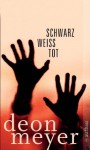 Schwarz. Weiß. Tot.: Storys (German Edition) - Deon Meyer, Stefanie Schäfer