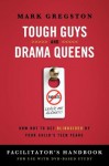 Tough Guys and Drama Queens Facilitator's Handbook: How Not to Get Blindsided by Your Child's Teen Years - Mark Gregston