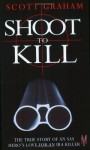 Shoot to Kill: The True Story of an SAS Hero's Love for an IRA Killer - Scott Graham