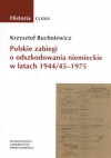 Polskie zabiegi o odszkodowania niemieckie w latach 1944/45 - 1975 - Krzysztof Ruchniewicz