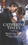 Waltzing with the Earl - Catherine Tinley