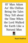 Ol' Man Adam An' His Chillun Being the Tales They Tell about the Time When the Lord Walked the Earth Like a Natural Man - Roark Bradford