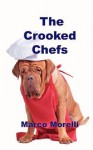 The Crooked Chefs - Marco Morelli