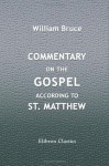 Commentary on the Gospel according to St. Matthew - William Bruce