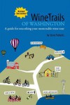 WineTrails of Washington: A guide for uncorking your memorable wine tour - Steve Roberts