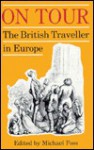 On Tour: British Traveler in Europe - Michael Foss