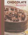 Chocolate Heaven: 75 Irresistible Creations - Christine France