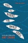 This Is Where the World Ends - Amy Zhang