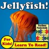 Jellyfish! Learn About Jellyfish While Learning To Read - Jellyfish Photos And Jellyfish Facts Make It Easy In This Children's Animal Book! (Over 45+ Photos of Jellyfish) - Monica Molina