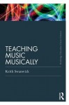 Teaching Music Musically (Classic Edition) (Routledge Education Classic Edition Series) - Keith Swanwick